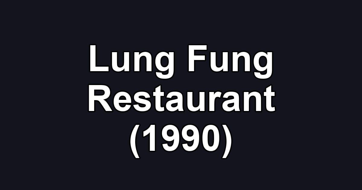 Lung Fung Restaurant (1990)