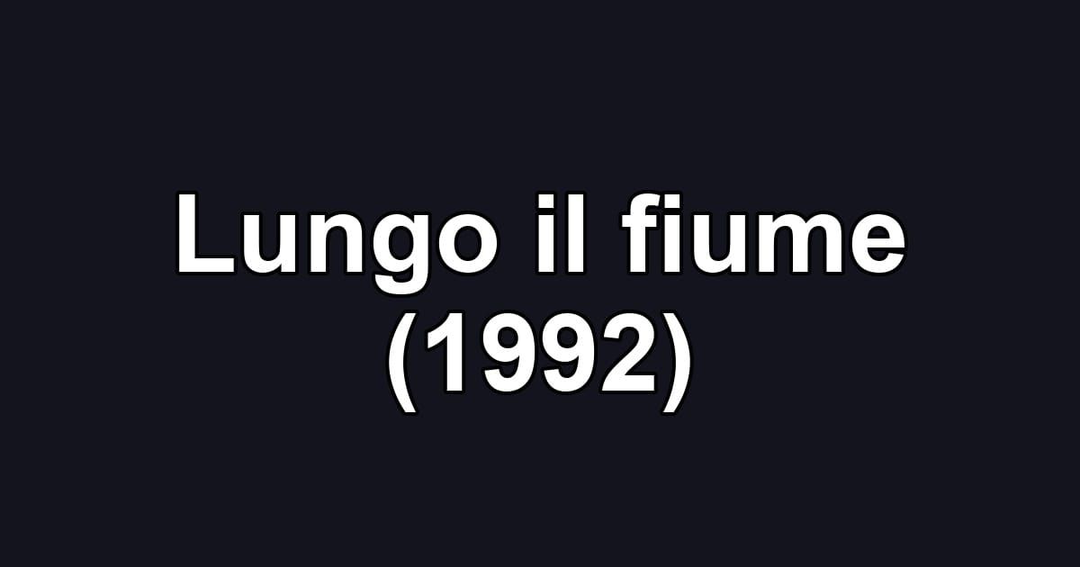 Lungo il fiume (1992)