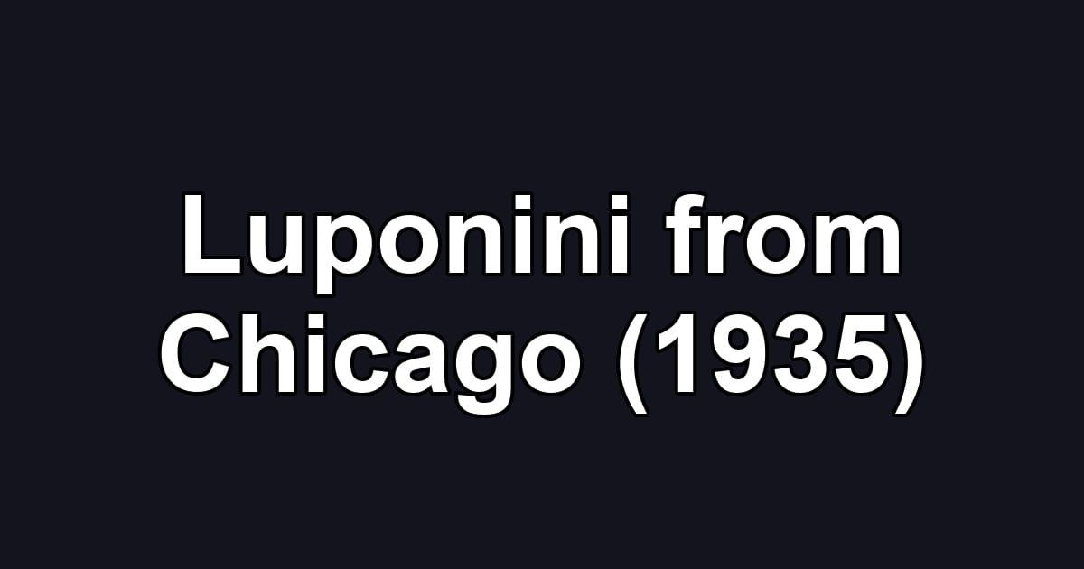 Luponini from Chicago (1935)
