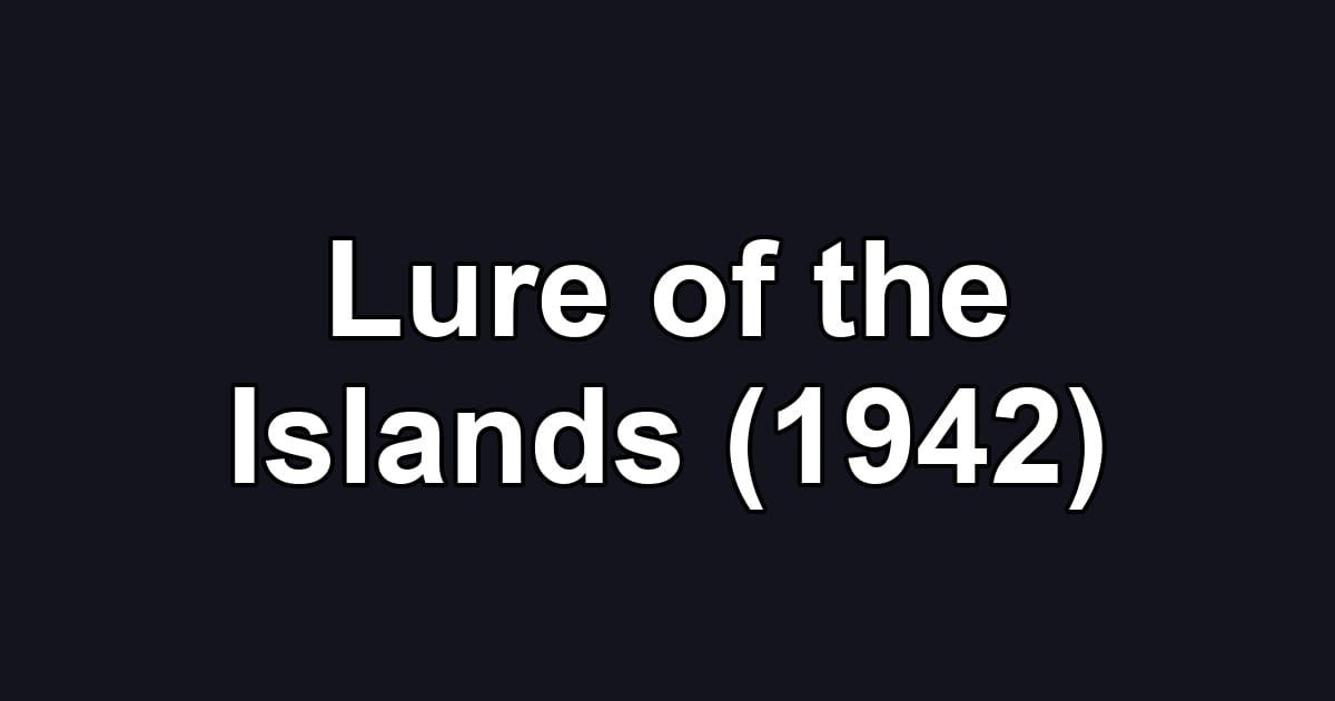 Lure of the Islands (1942)