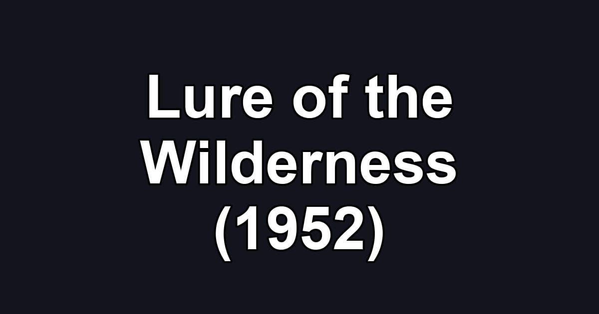 Lure of the Wilderness (1952)