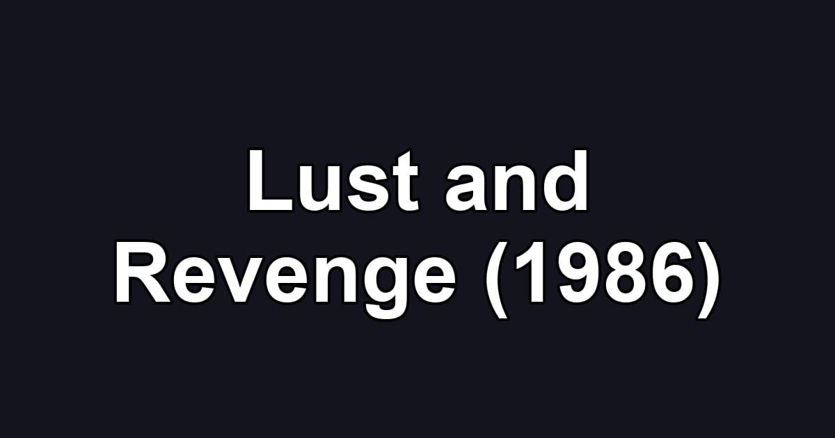 Lust and Revenge (1986)