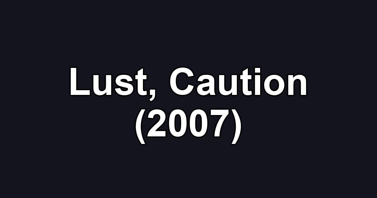 Lust, Caution (2007)