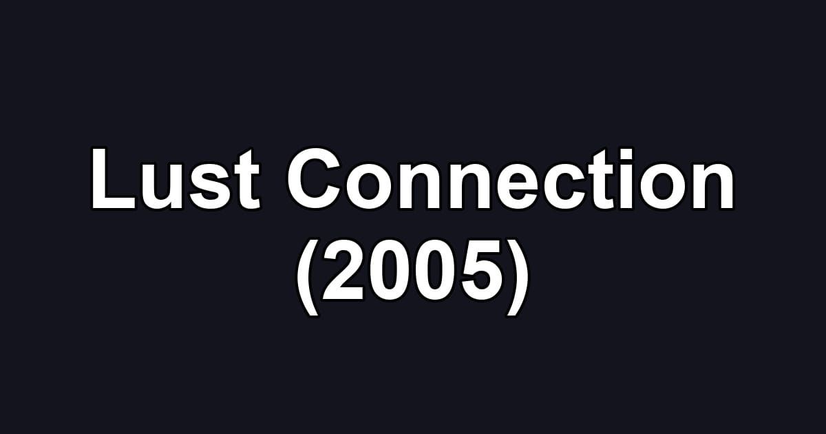 Lust Connection (2005)