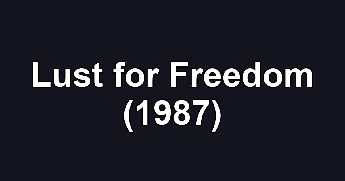 Lust for Freedom (1987)