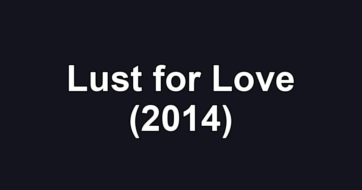 Lust for Love (2014)