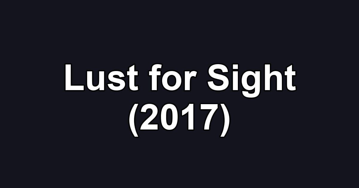 Lust for Sight (2017)