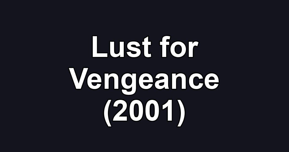 Lust for Vengeance (2001)