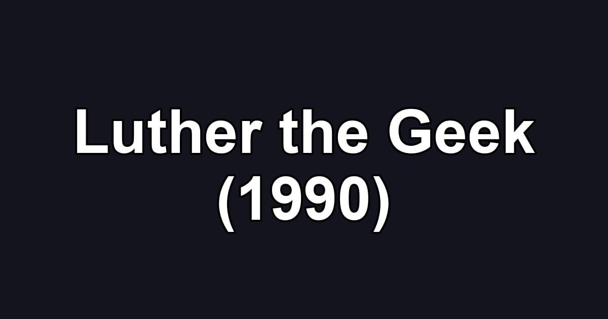 Luther the Geek (1990)