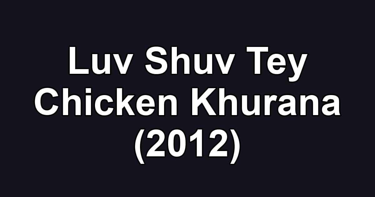 Luv Shuv Tey Chicken Khurana (2012)