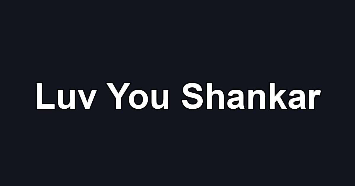 Luv You Shankar