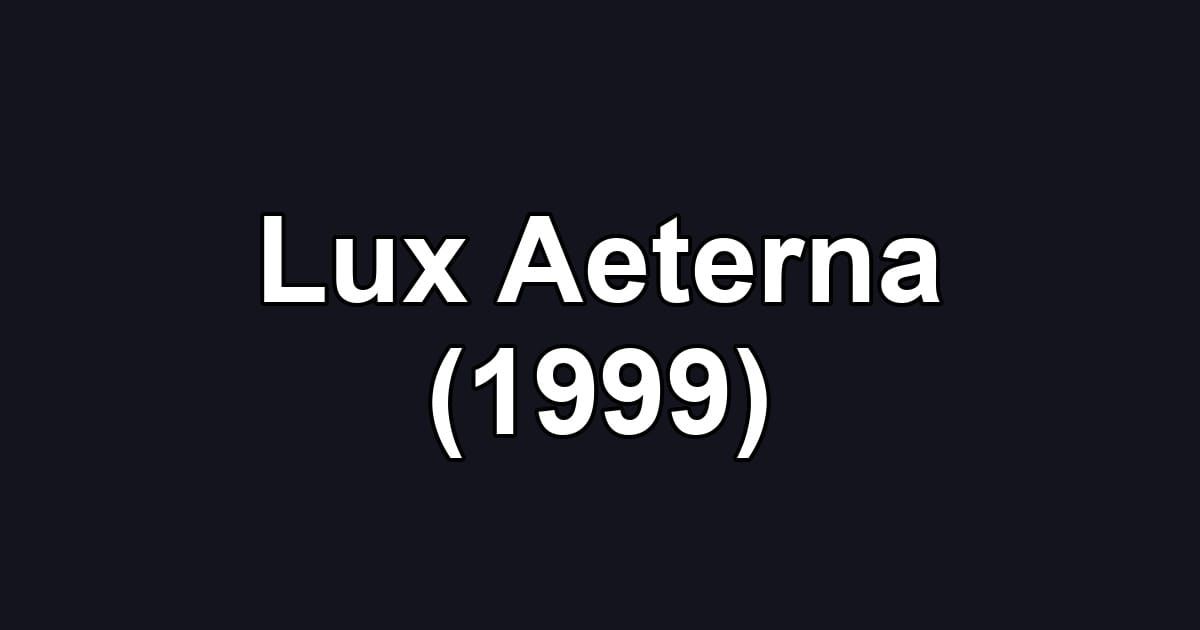 Lux Aeterna (1999)
