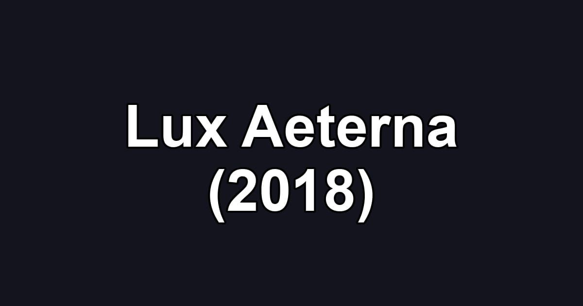 Lux Aeterna (2018)