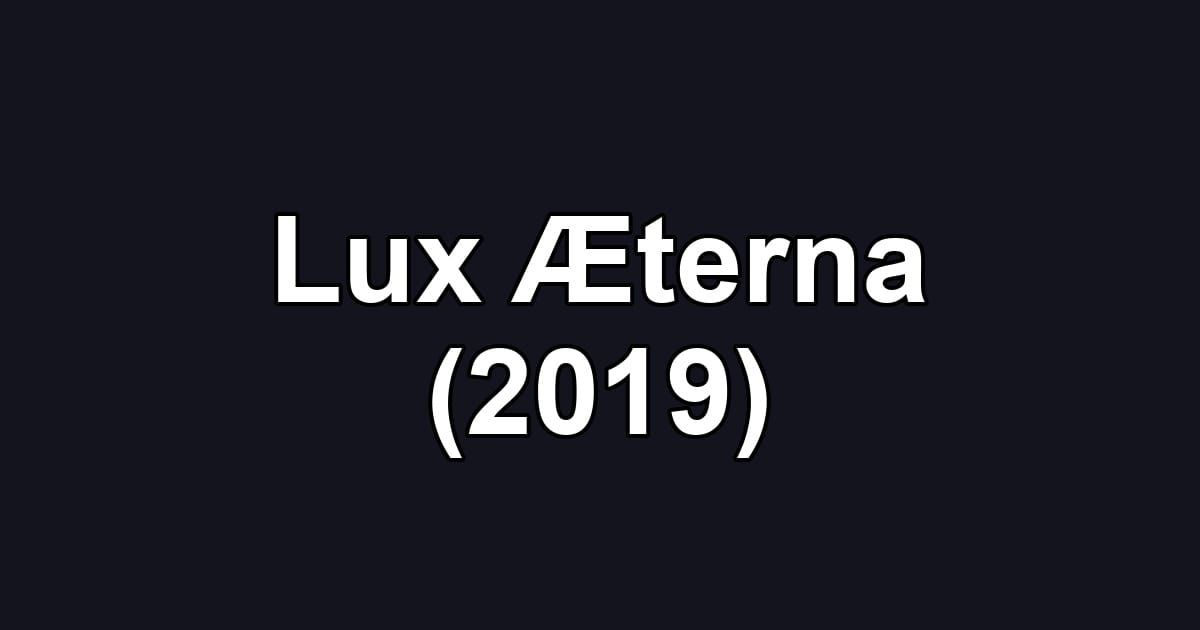 Lux Æterna (2019)