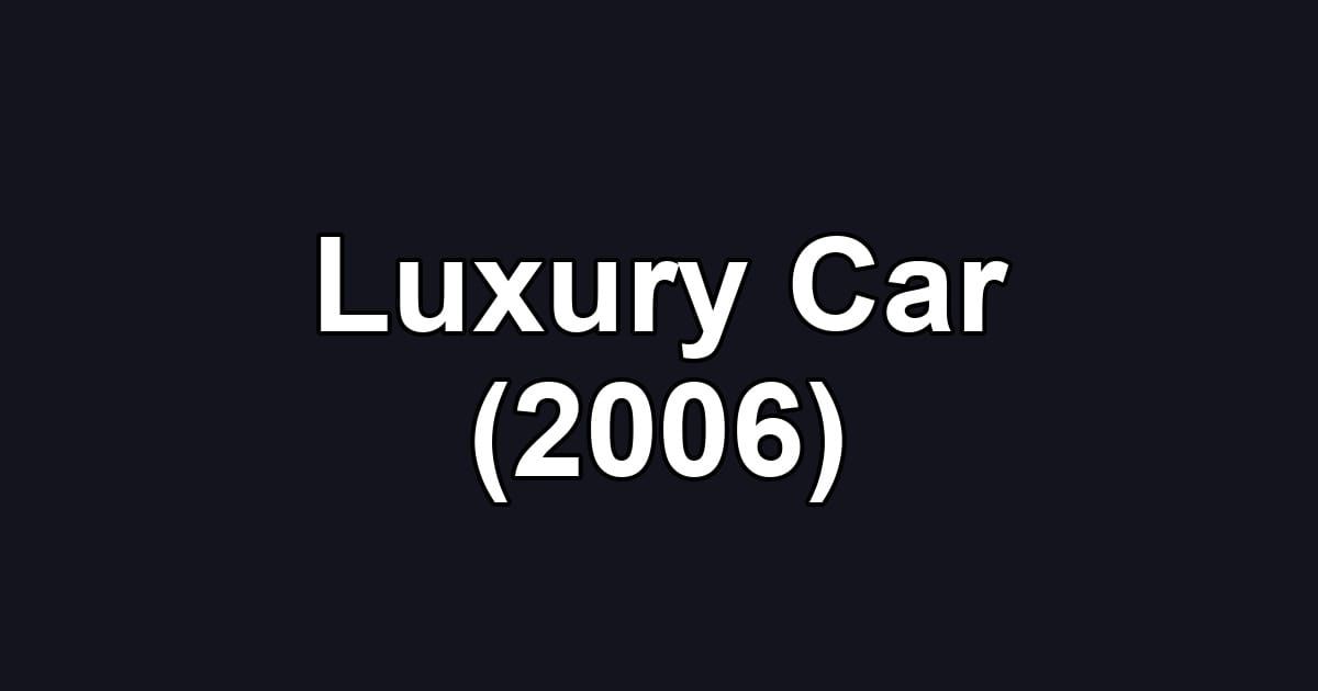 Luxury Car (2006)