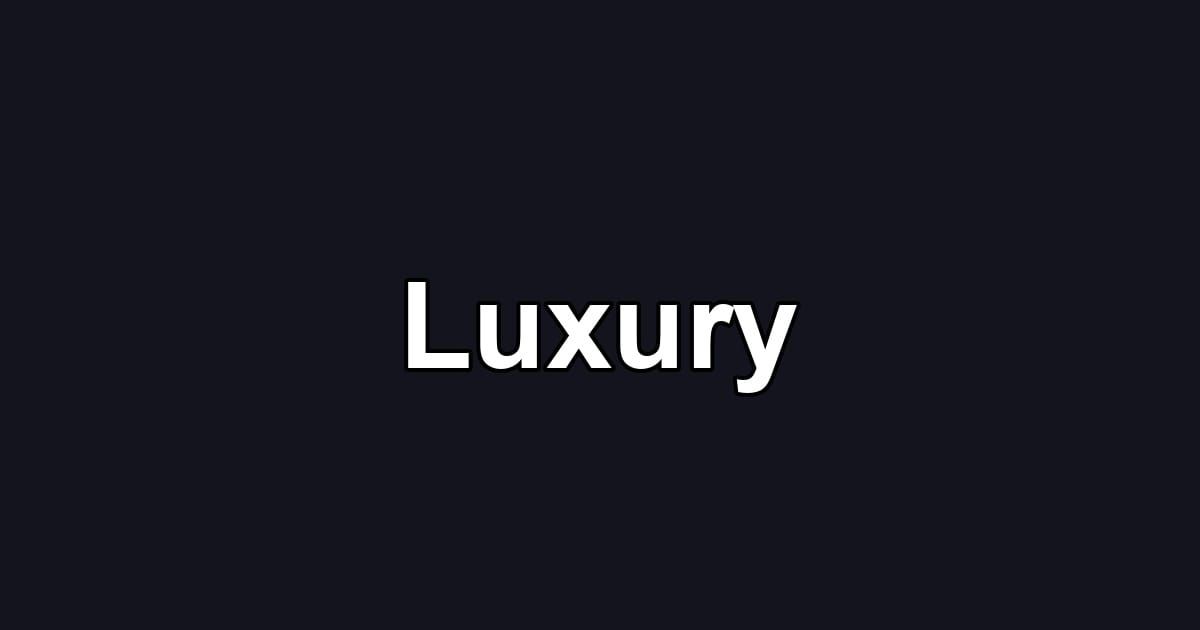 Luxury