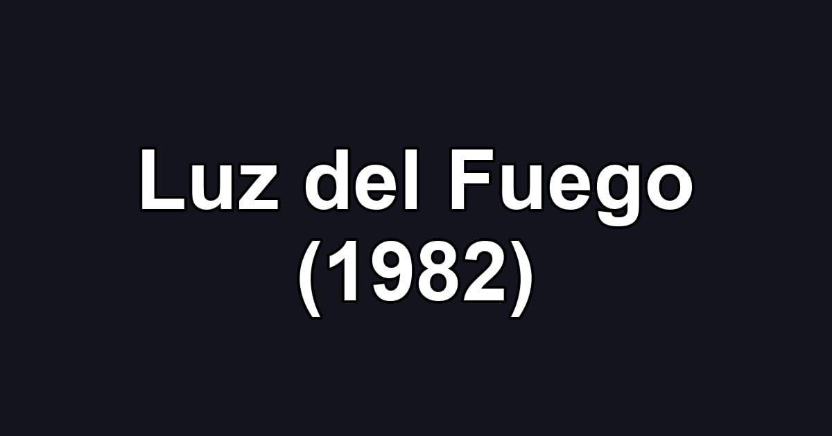 Luz del Fuego (1982)