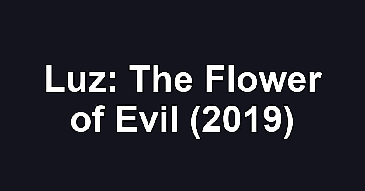 Luz: The Flower of Evil (2019)
