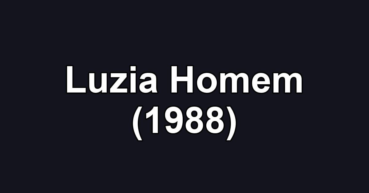 Luzia Homem (1988)