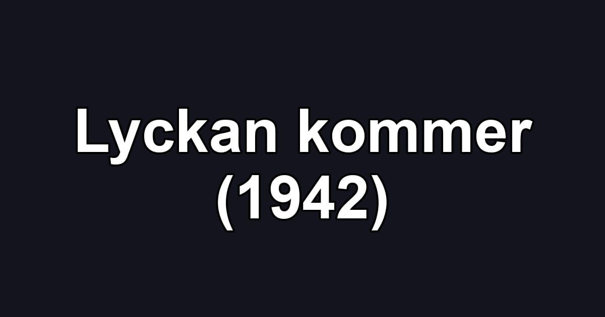 Lyckan kommer (1942)