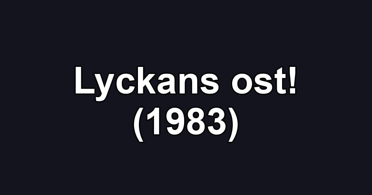 Lyckans ost! (1983)