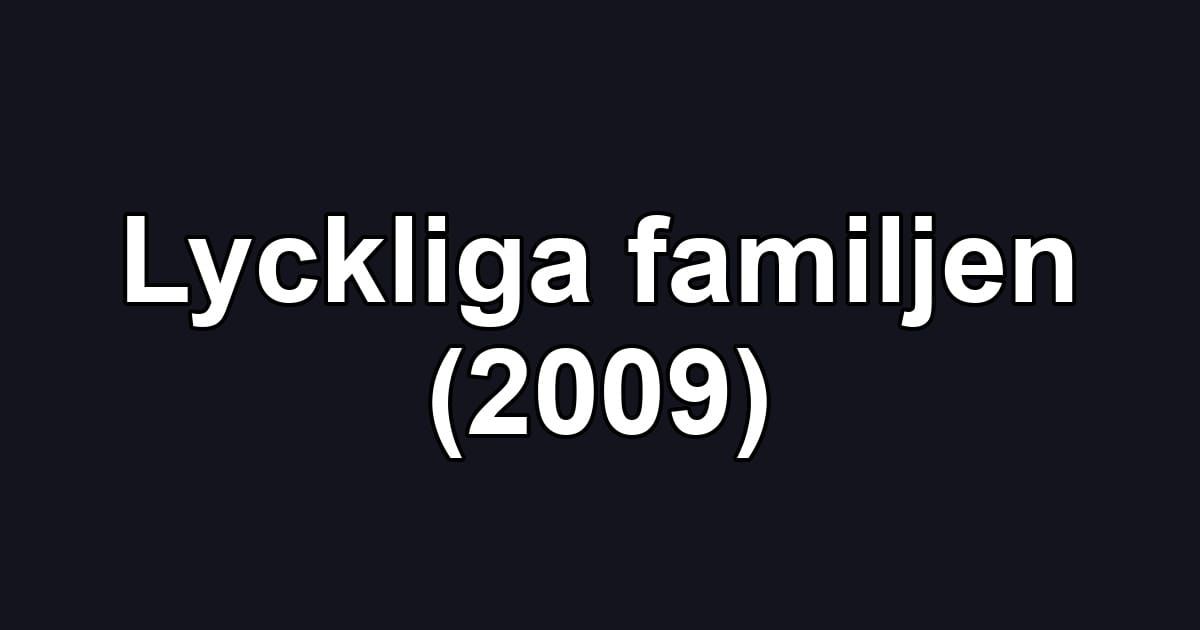 Lyckliga familjen (2009)