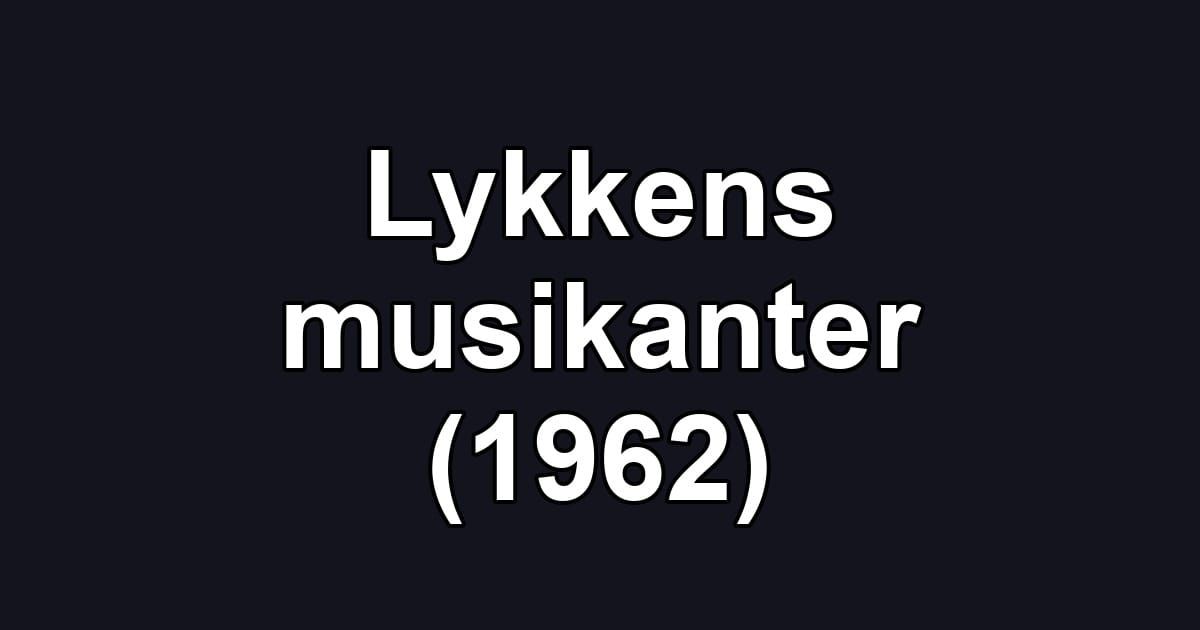 Lykkens musikanter (1962)