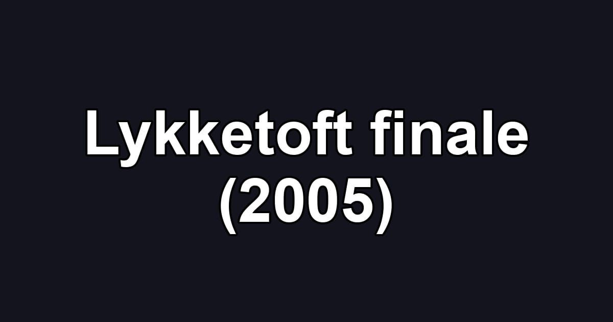 Lykketoft finale (2005)