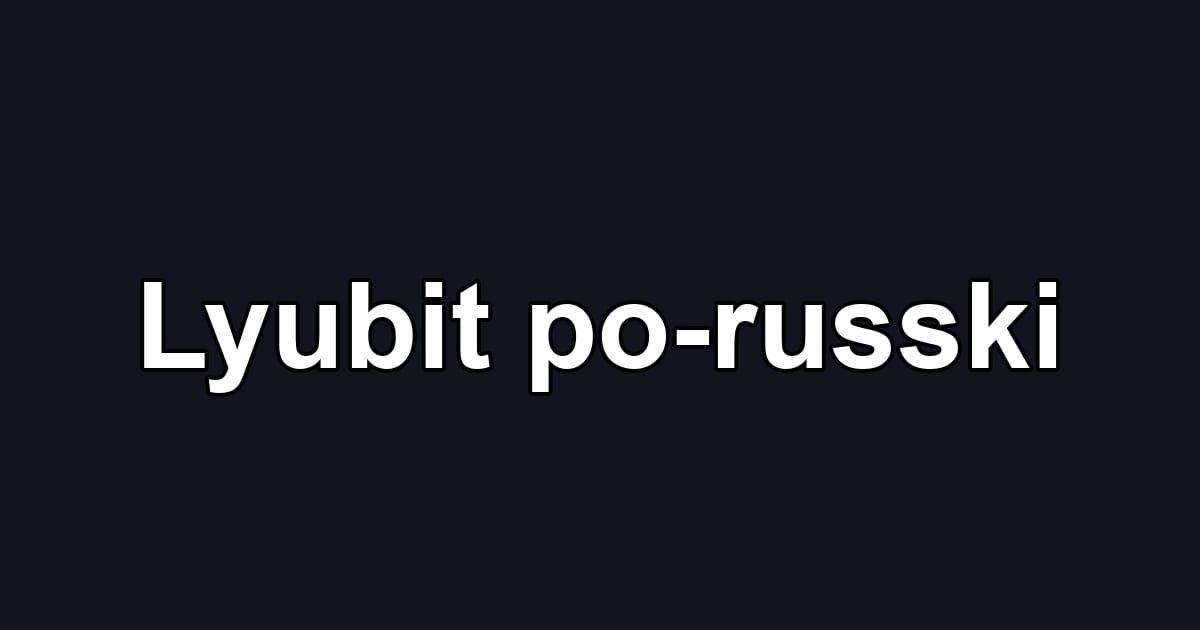 Lyubit po-russki