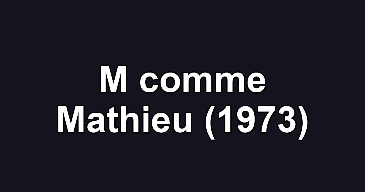 M comme Mathieu (1973)