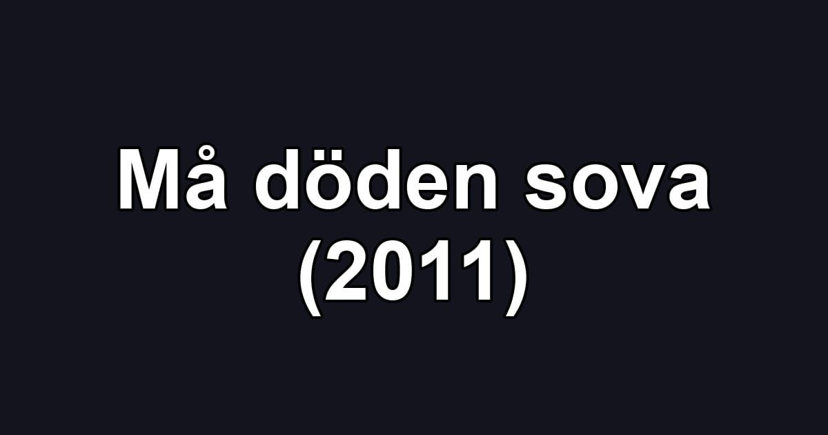 Må döden sova (2011)