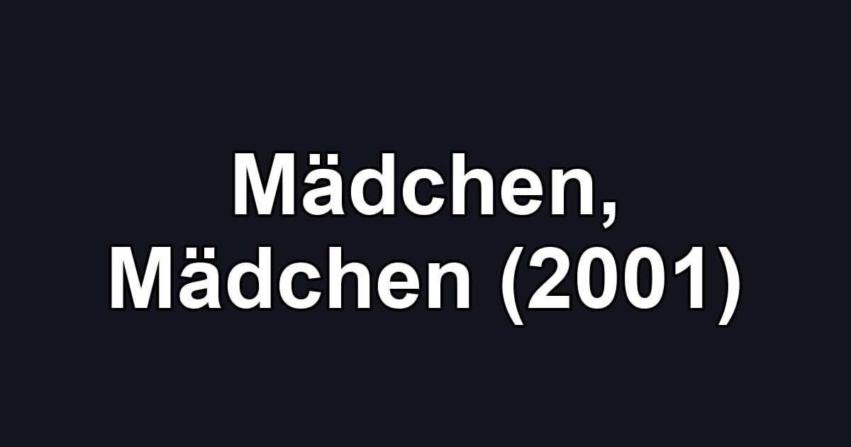 Mädchen, Mädchen (2001)