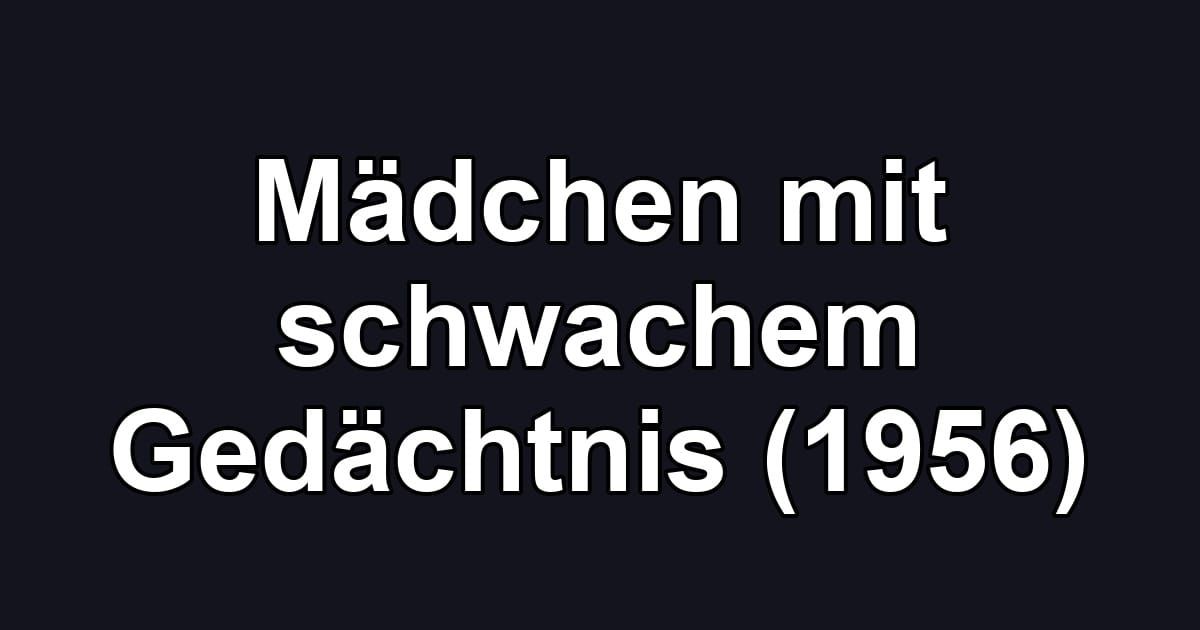 Mädchen mit schwachem Gedächtnis (1956)