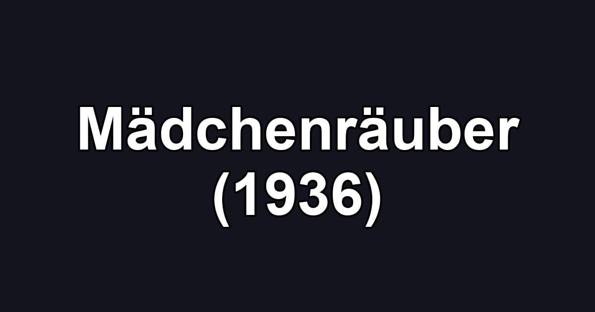 Mädchenräuber (1936)