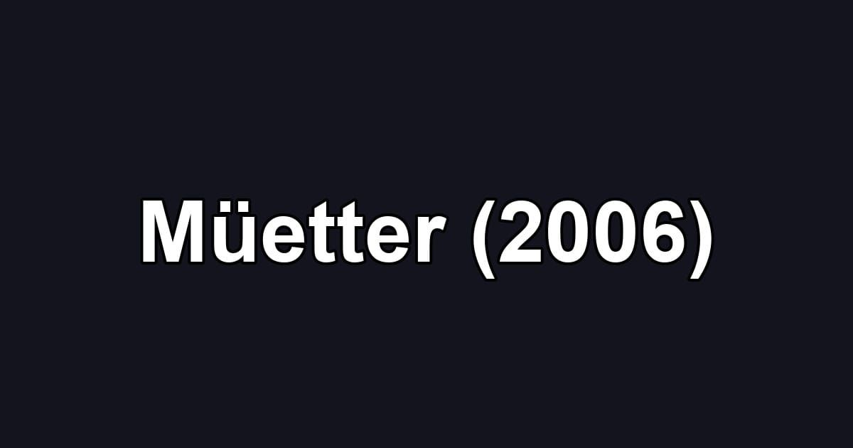 Müetter (2006)