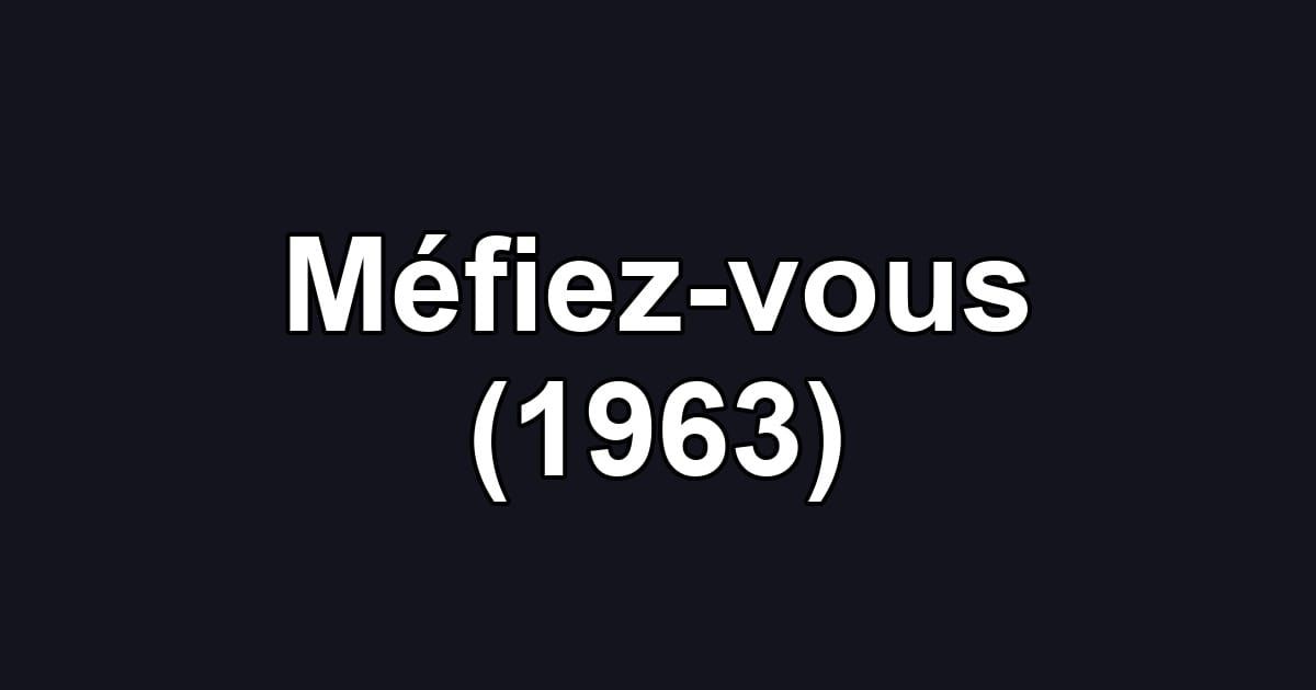 Méfiez-vous (1963)