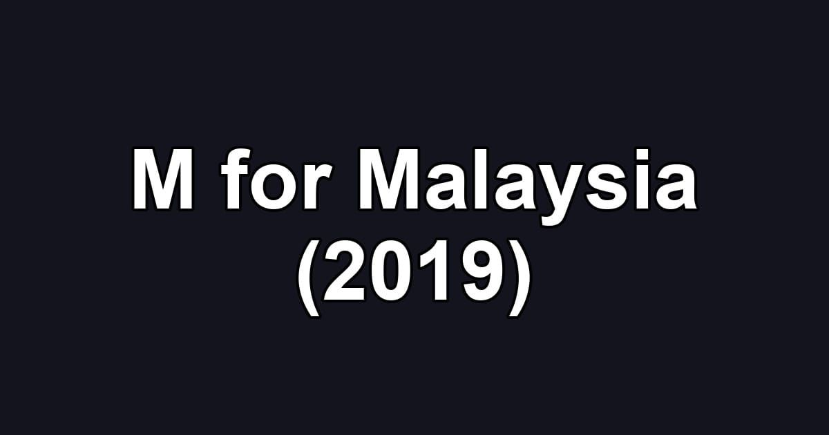 M for Malaysia (2019)