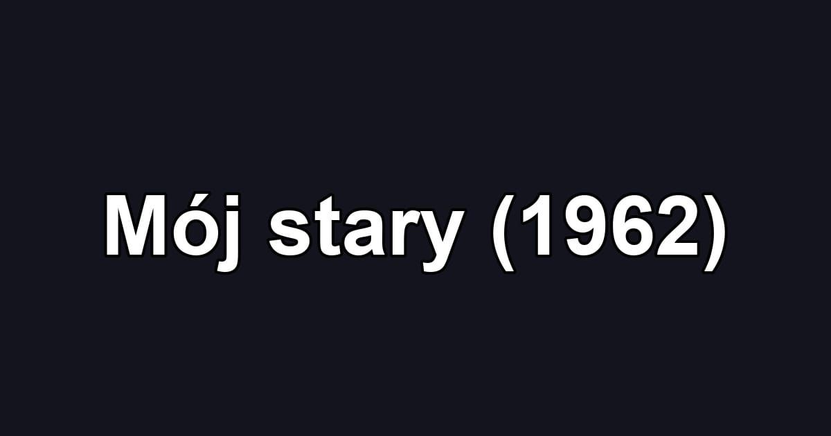 Mój stary (1962)