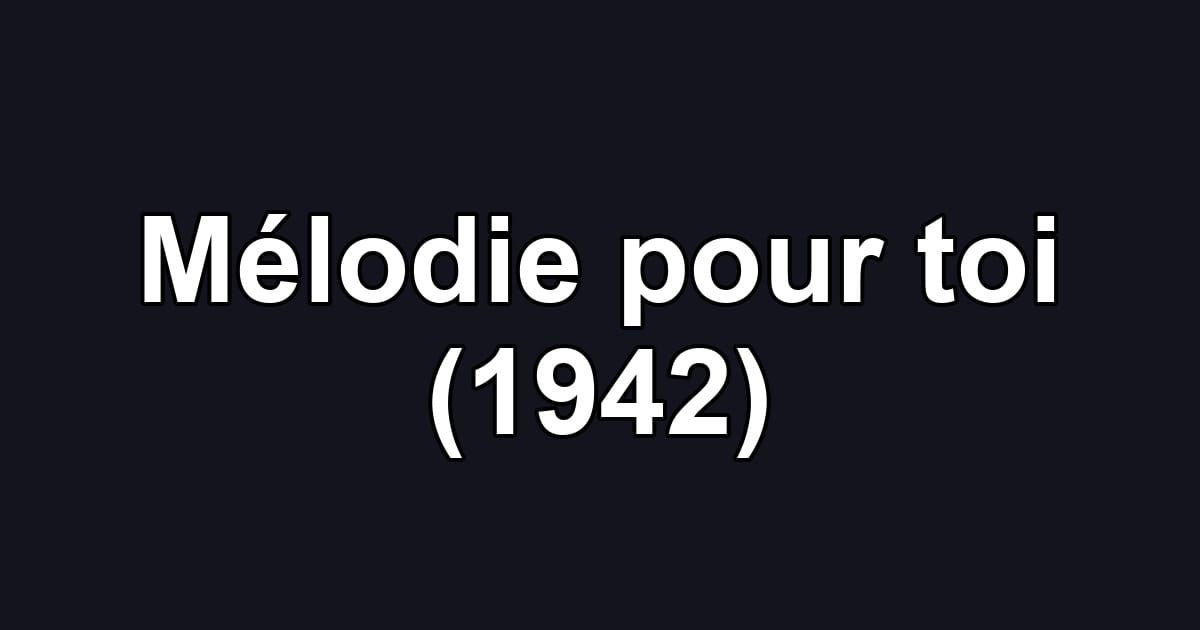 Mélodie pour toi (1942)