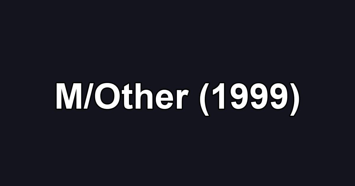 M/Other (1999)