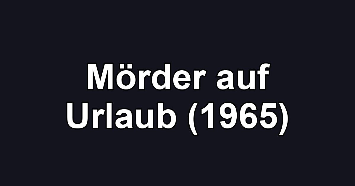 Mörder auf Urlaub (1965)