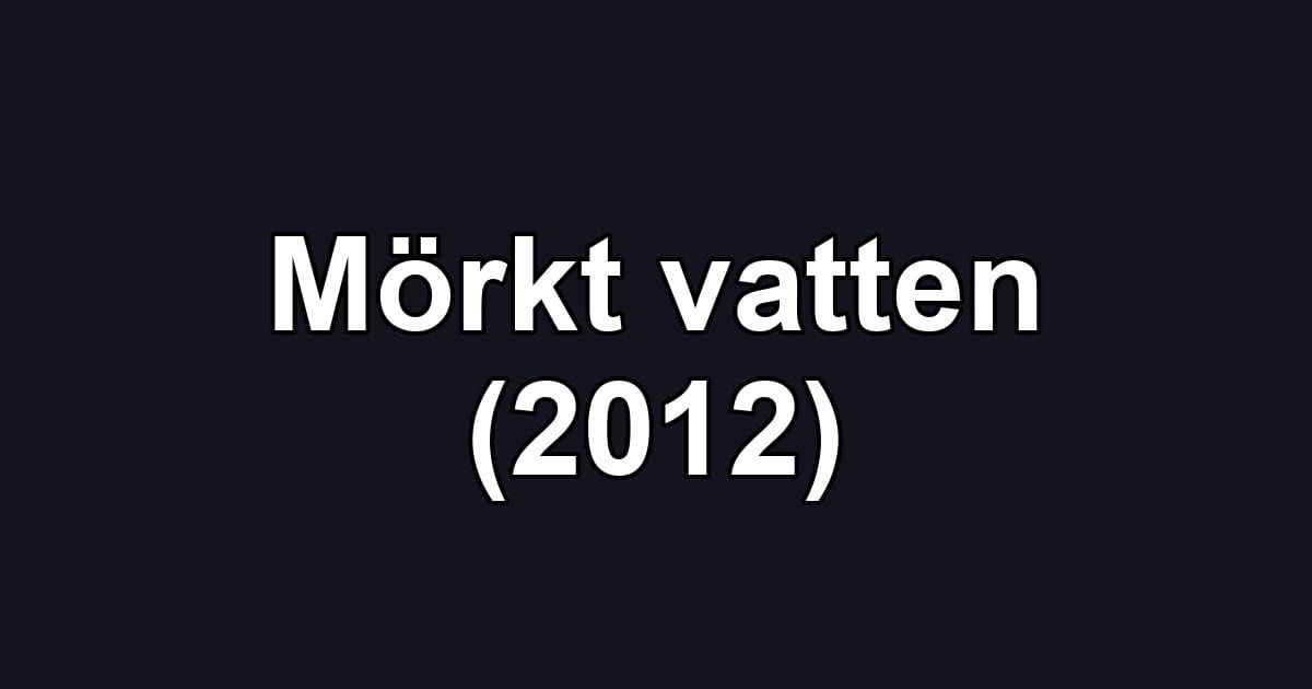 Mörkt vatten (2012)