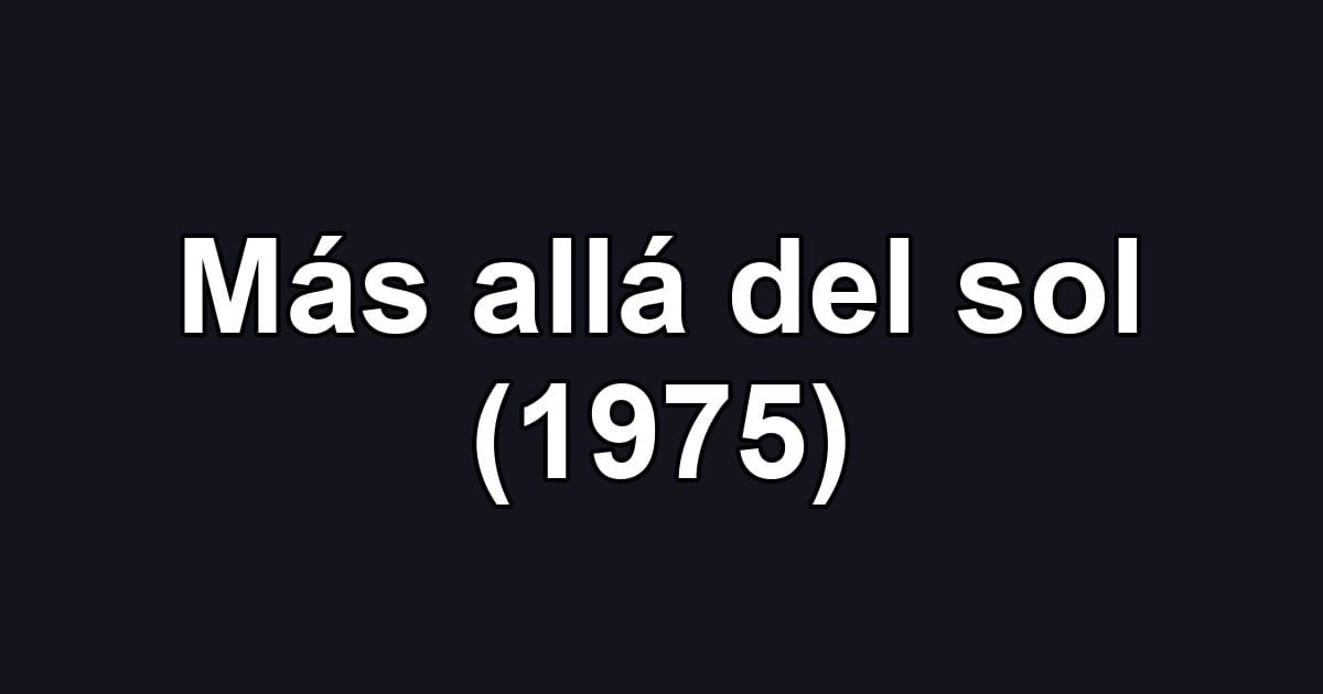 Más allá del sol (1975)