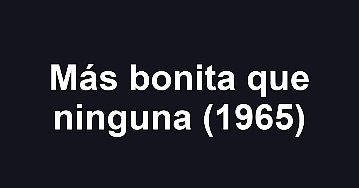 Más bonita que ninguna (1965)