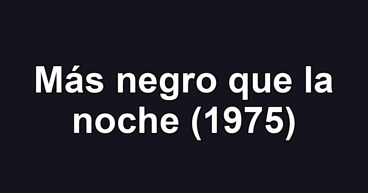 Más negro que la noche (1975)