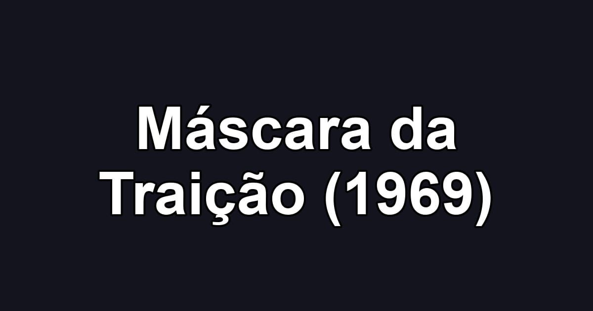 Máscara da Traição (1969)