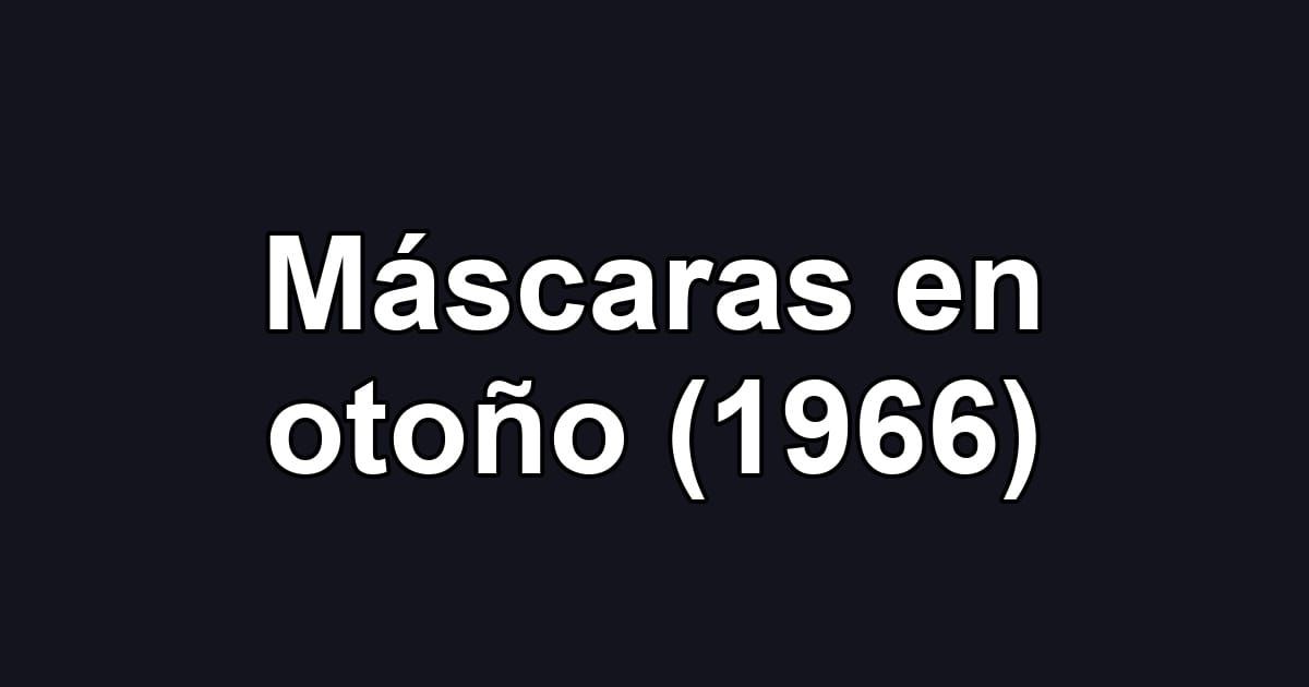 Máscaras en otoño (1966)