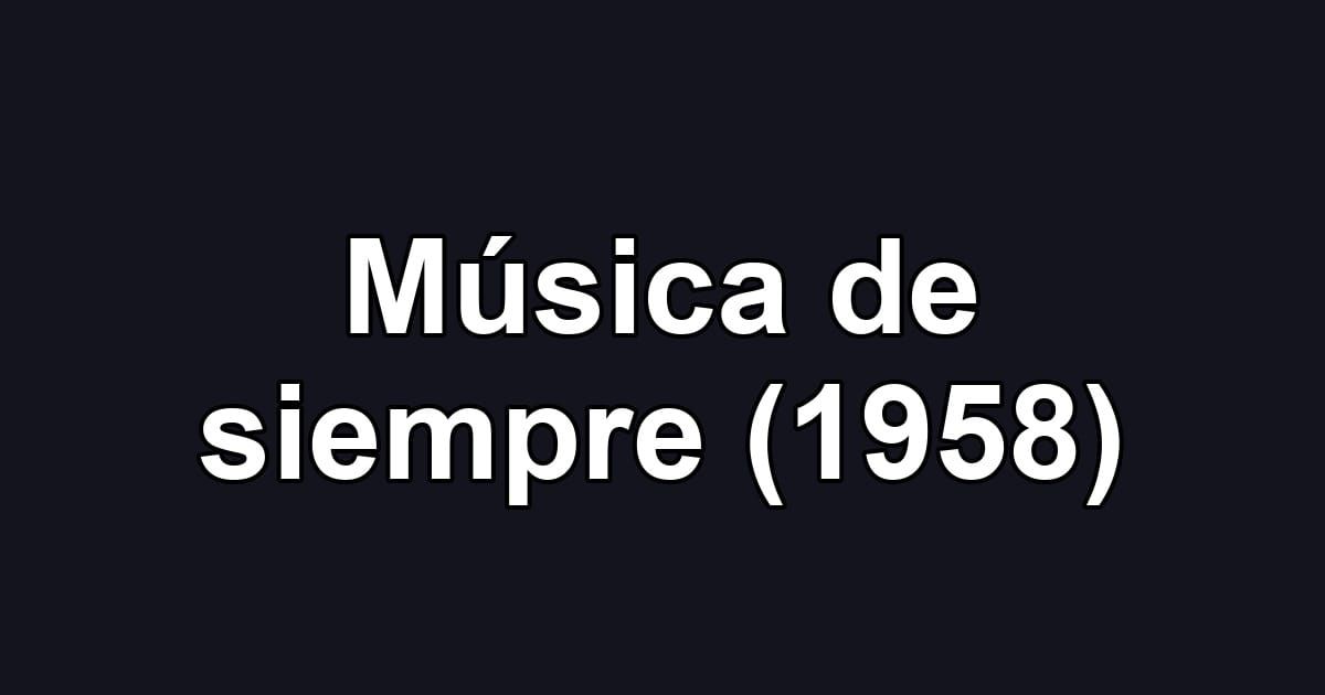 Música de siempre (1958)