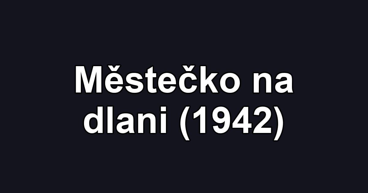 Městečko na dlani (1942)