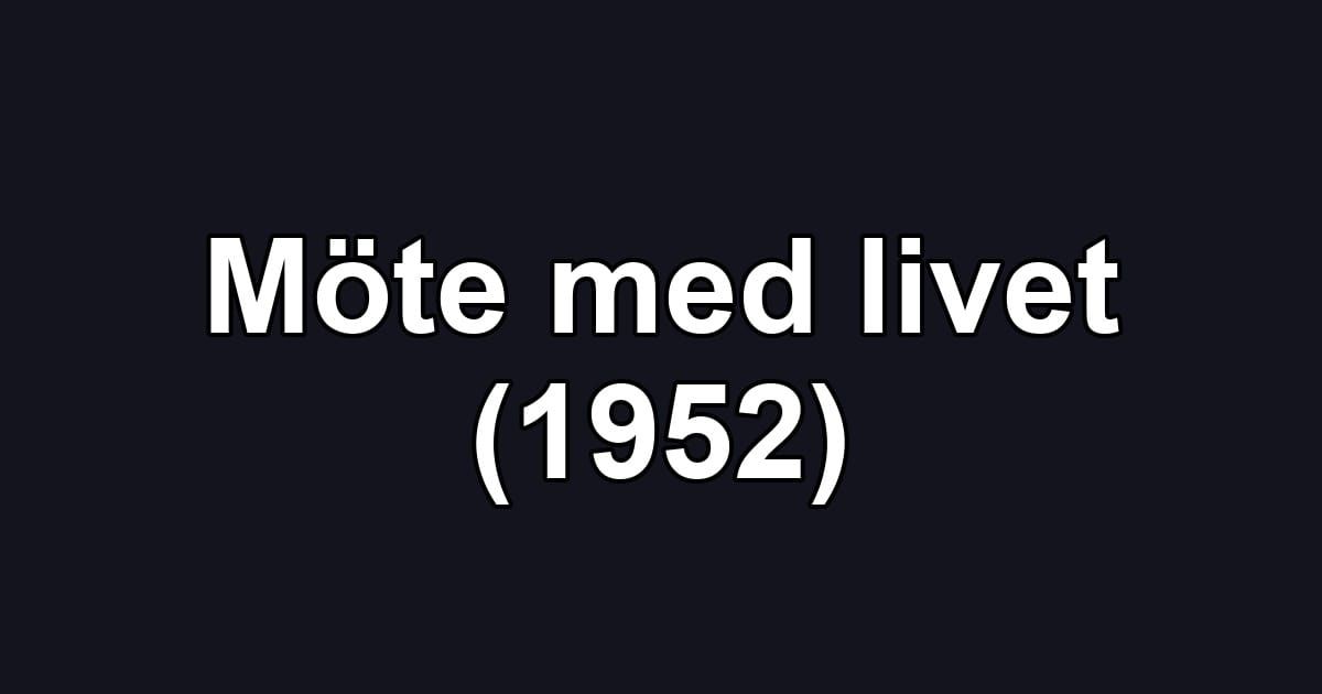 Möte med livet (1952)